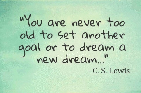 quote-about-you-are-never-too-old-to-set-another-goal-or-to-dream-a-new-dream
